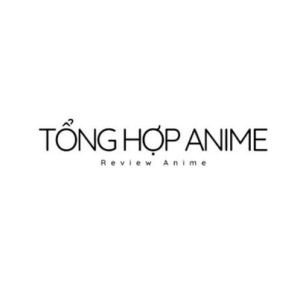 Tong Hop Anime
